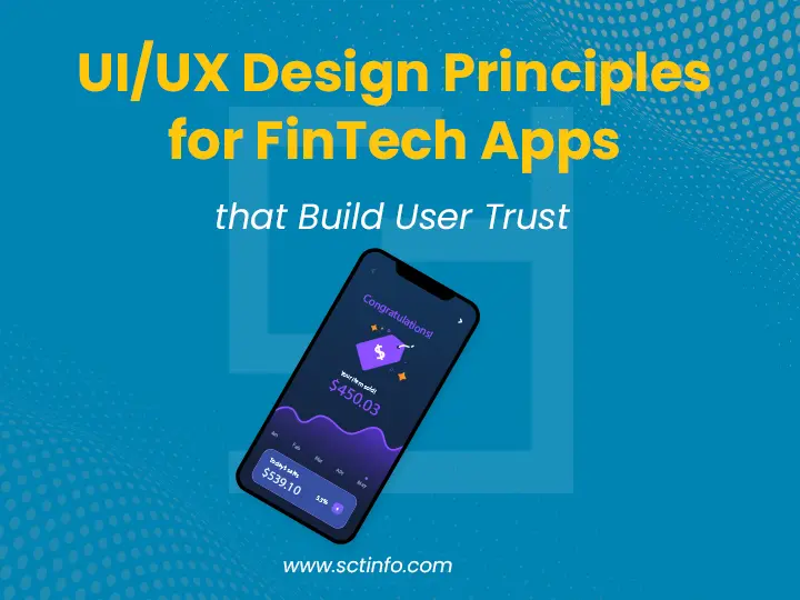 UI/UX Design Principles for FinTech Apps that Build User Trust